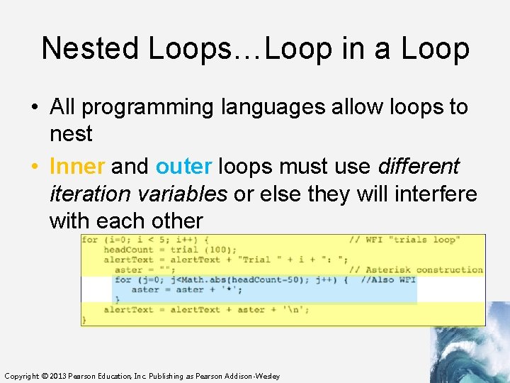 Nested Loops…Loop in a Loop • All programming languages allow loops to nest •