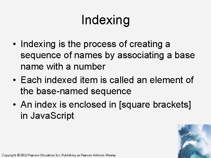 Indexing • Indexing is the process of creating a sequence of names by associating