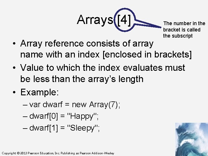 Arrays [4] The number in the bracket is called the subscript • Array reference