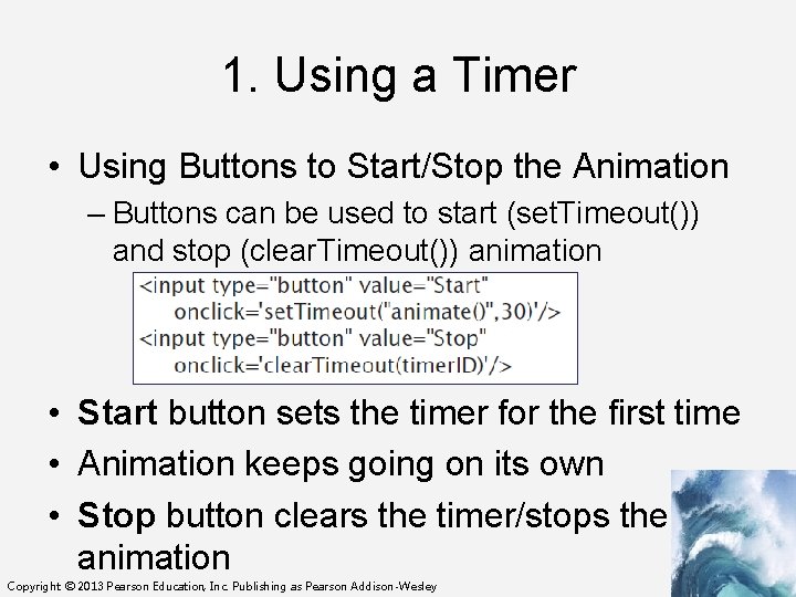 1. Using a Timer • Using Buttons to Start/Stop the Animation – Buttons can