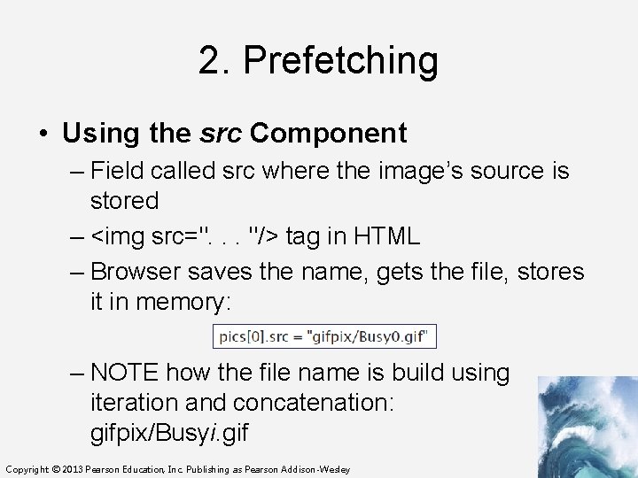 2. Prefetching • Using the src Component – Field called src where the image’s