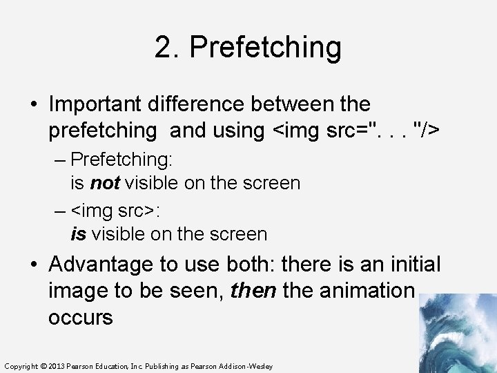 2. Prefetching • Important difference between the prefetching and using <img src=". . .
