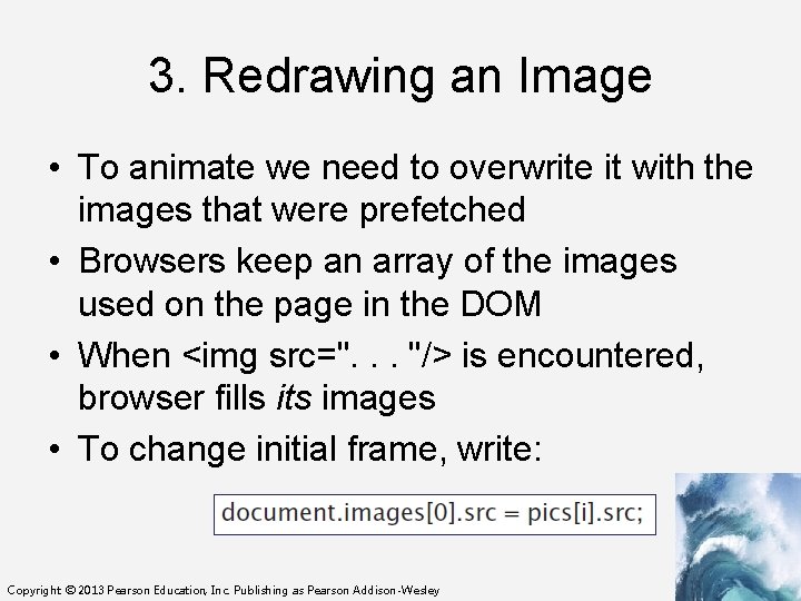 3. Redrawing an Image • To animate we need to overwrite it with the