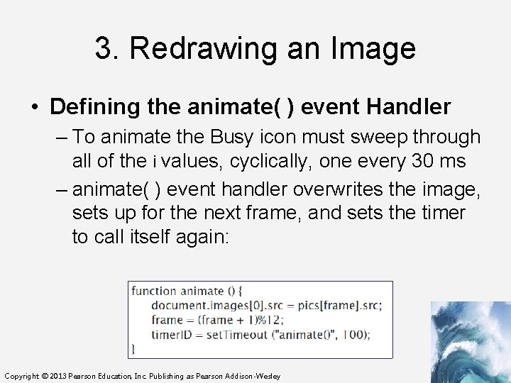 3. Redrawing an Image • Defining the animate( ) event Handler – To animate