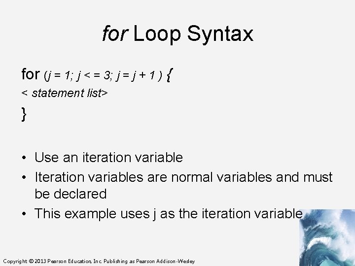 for Loop Syntax for (j = 1; j < = 3; j = j
