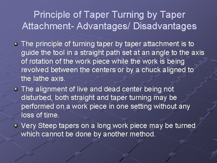 Principle of Taper Turning by Taper Attachment- Advantages/ Disadvantages The principle of turning taper