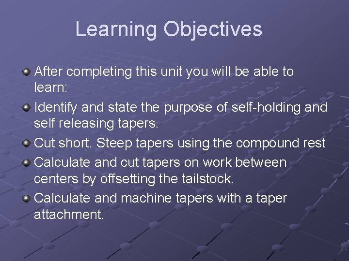 Learning Objectives After completing this unit you will be able to learn: Identify and