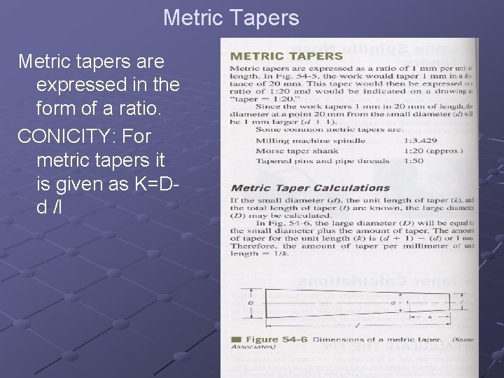 Metric Tapers Metric tapers are expressed in the form of a ratio. CONICITY: For