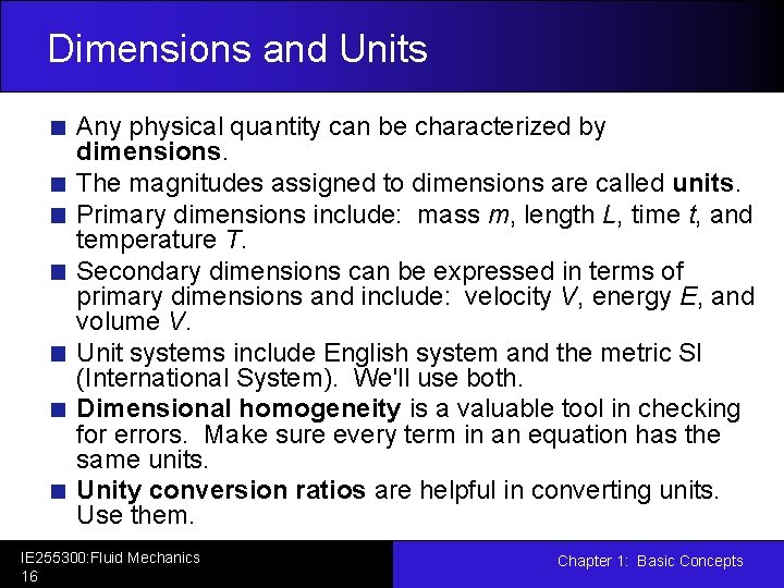 Dimensions and Units Any physical quantity can be characterized by dimensions. The magnitudes assigned