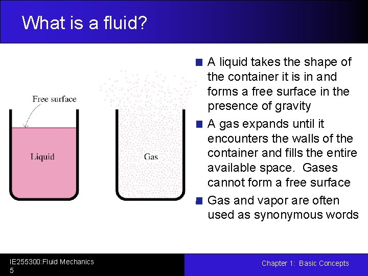 What is a fluid? A liquid takes the shape of the container it is