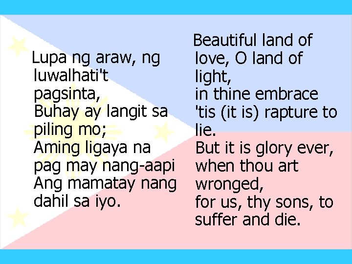  Beautiful land of Lupa ng araw, ng love, O land of luwalhati't light,