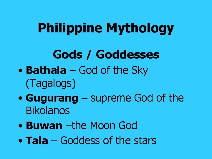 Philippine Mythology Gods / Goddesses • Bathala – God of the Sky (Tagalogs) •