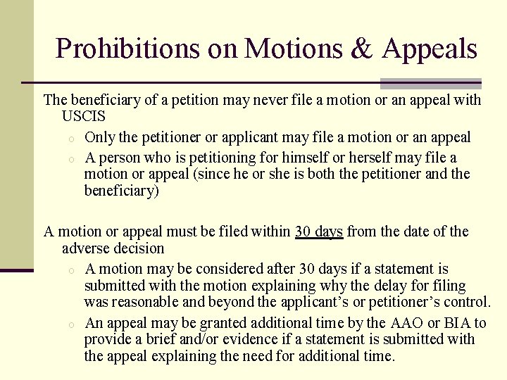 Prohibitions on Motions & Appeals The beneficiary of a petition may never file a