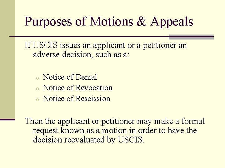 Purposes of Motions & Appeals If USCIS issues an applicant or a petitioner an