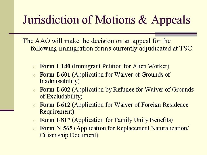 Jurisdiction of Motions & Appeals The AAO will make the decision on an appeal