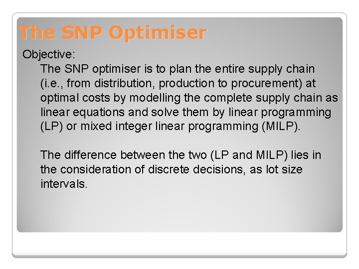 The SNP Optimiser Objective: The SNP optimiser is to plan the entire supply chain