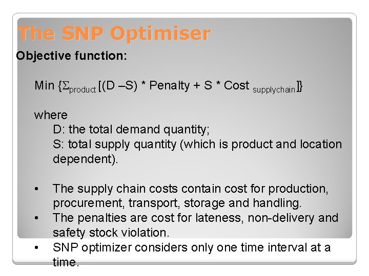 The SNP Optimiser Objective function: Min {Sproduct [(D –S) * Penalty + S *
