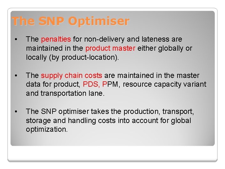 The SNP Optimiser • The penalties for non-delivery and lateness are maintained in the