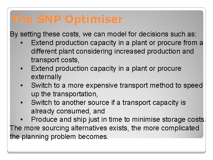 The SNP Optimiser By setting these costs, we can model for decisions such as: