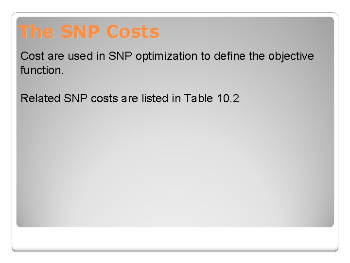 The SNP Costs Cost are used in SNP optimization to define the objective function.