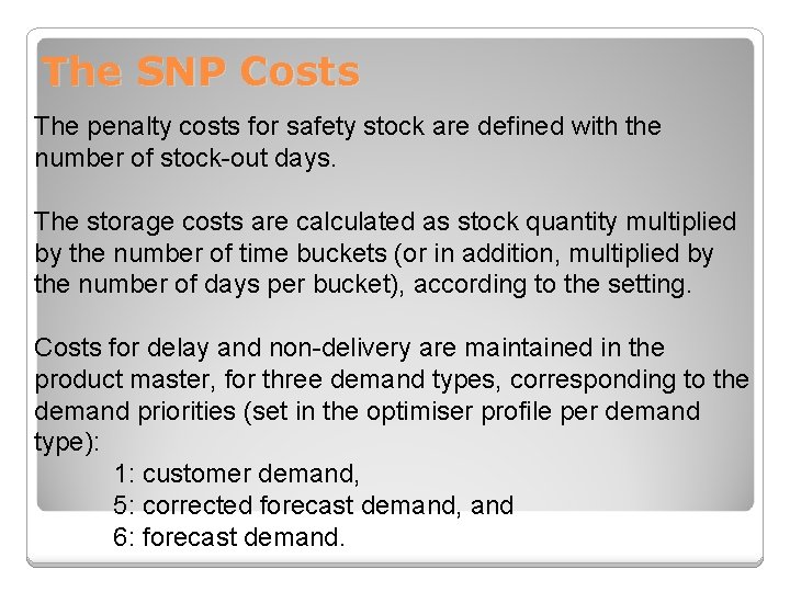 The SNP Costs The penalty costs for safety stock are defined with the number