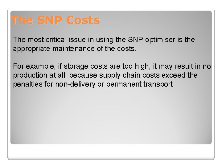 The SNP Costs The most critical issue in using the SNP optimiser is the