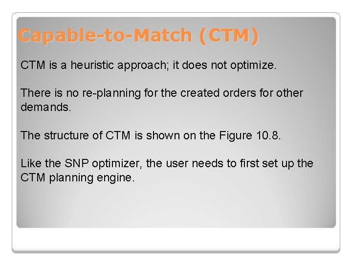 Capable-to-Match (CTM) CTM is a heuristic approach; it does not optimize. There is no