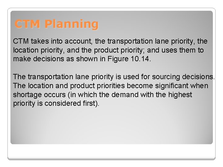 CTM Planning CTM takes into account, the transportation lane priority, the location priority, and