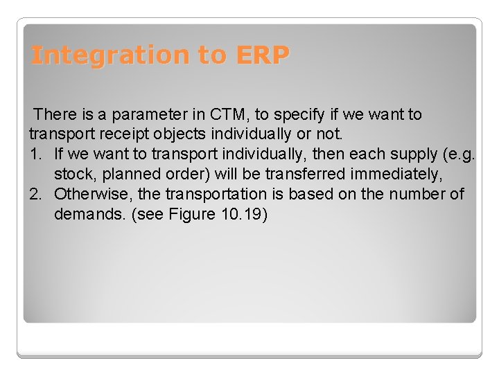 Integration to ERP There is a parameter in CTM, to specify if we want