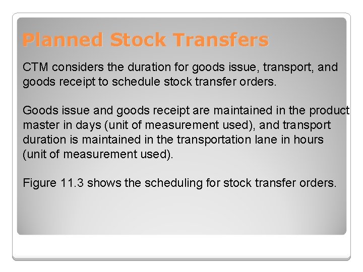 Planned Stock Transfers CTM considers the duration for goods issue, transport, and goods receipt