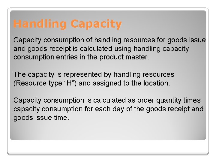 Handling Capacity consumption of handling resources for goods issue and goods receipt is calculated
