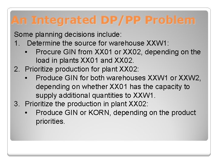 An Integrated DP/PP Problem Some planning decisions include: 1. Determine the source for warehouse
