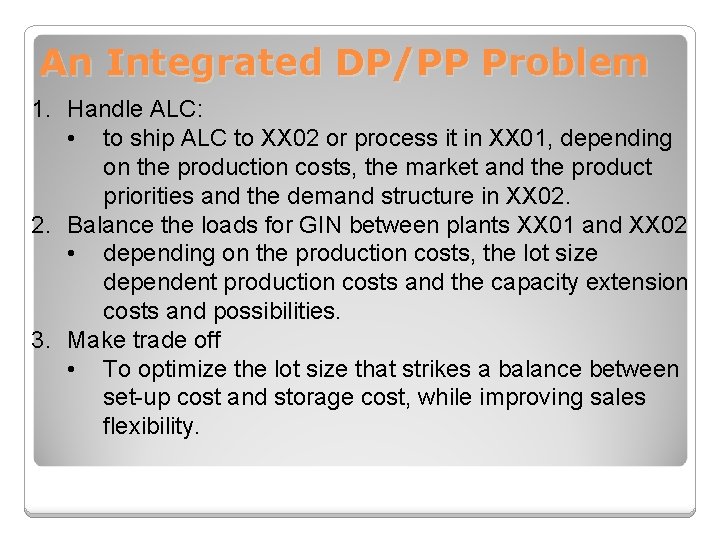 An Integrated DP/PP Problem 1. Handle ALC: • to ship ALC to XX 02