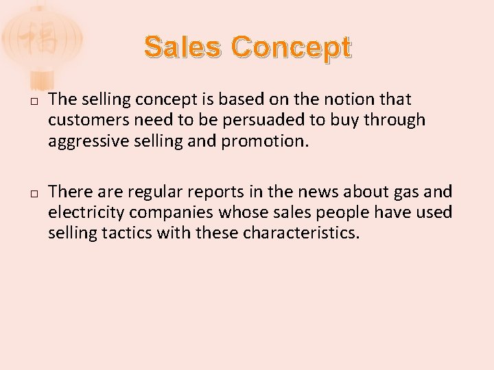 Sales Concept � � The selling concept is based on the notion that customers