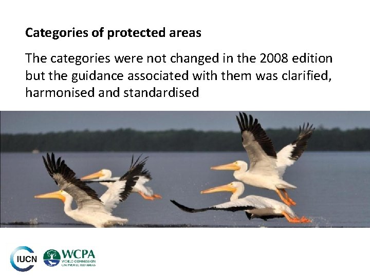 Categories of protected areas The categories were not changed in the 2008 edition but