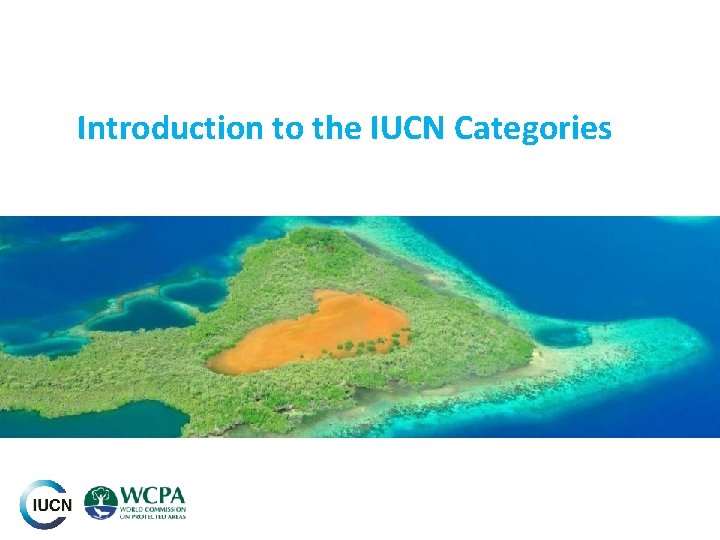 Introduction to the IUCN Categories 