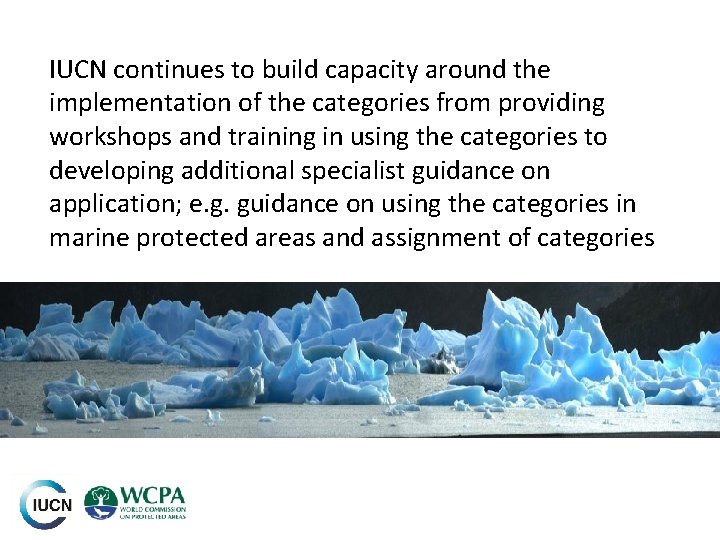 IUCN continues to build capacity around the implementation of the categories from providing workshops