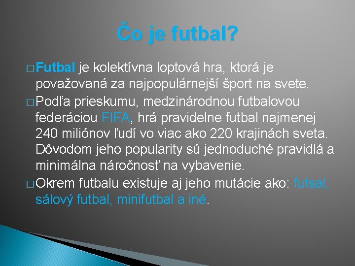 Čo je futbal? � Futbal je kolektívna loptová hra, ktorá je považovaná za najpopulárnejší