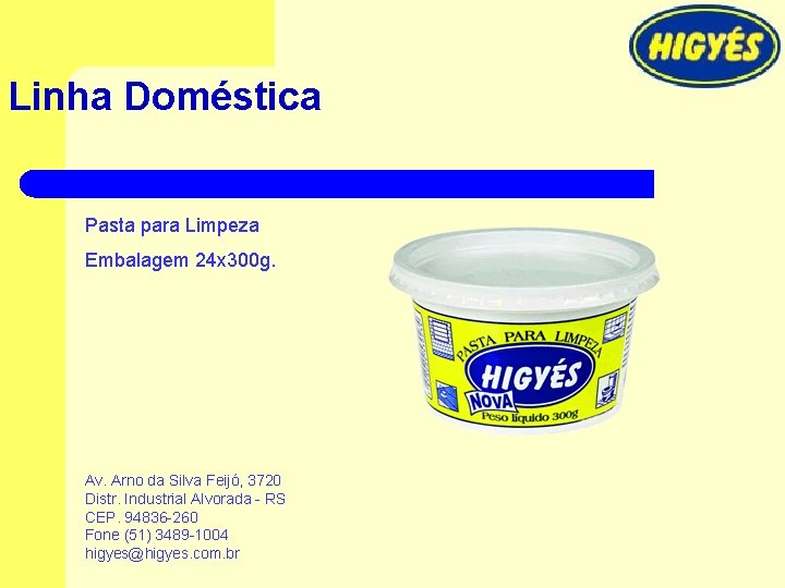 Linha Doméstica Pasta para Limpeza Embalagem 24 x 300 g. Av. Arno da Silva