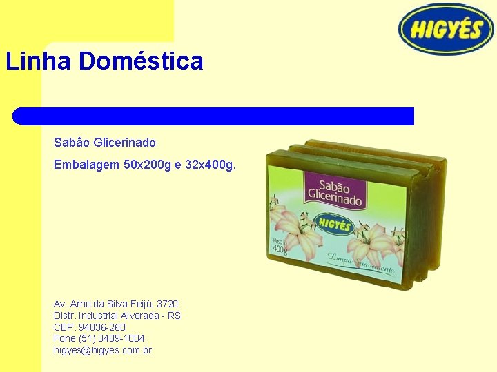 Linha Doméstica Sabão Glicerinado Embalagem 50 x 200 g e 32 x 400 g.