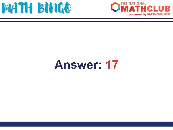 MATH BINGO Answer: 17 