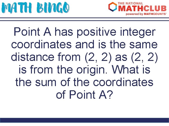 MATH BINGO Point A has positive integer coordinates and is the same distance from