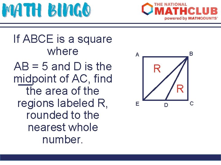 MATH BINGO If ABCE is a square where AB = 5 and D is