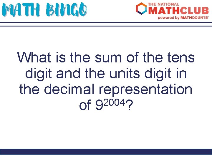 MATH BINGO What is the sum of the tens digit and the units digit