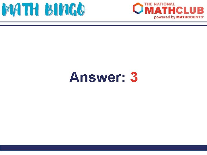 MATH BINGO Answer: 3 