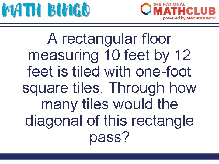 MATH BINGO A rectangular floor measuring 10 feet by 12 feet is tiled with