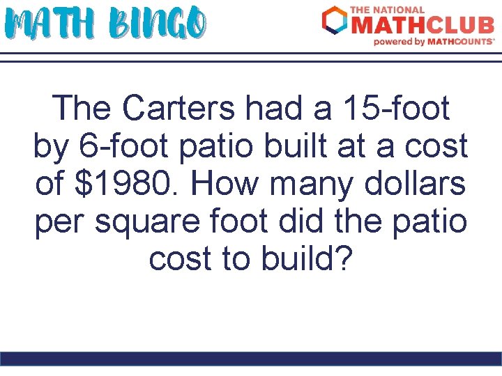 MATH BINGO The Carters had a 15 -foot by 6 -foot patio built at