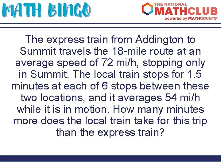 MATH BINGO The express train from Addington to Summit travels the 18 -mile route
