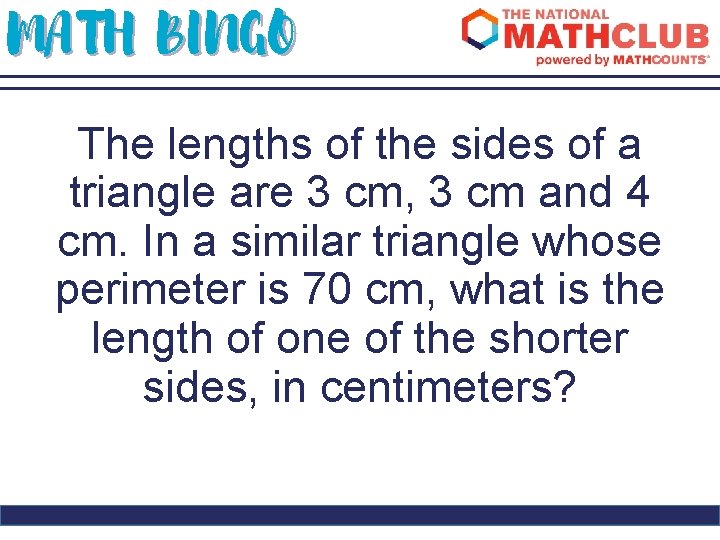 MATH BINGO The lengths of the sides of a triangle are 3 cm, 3