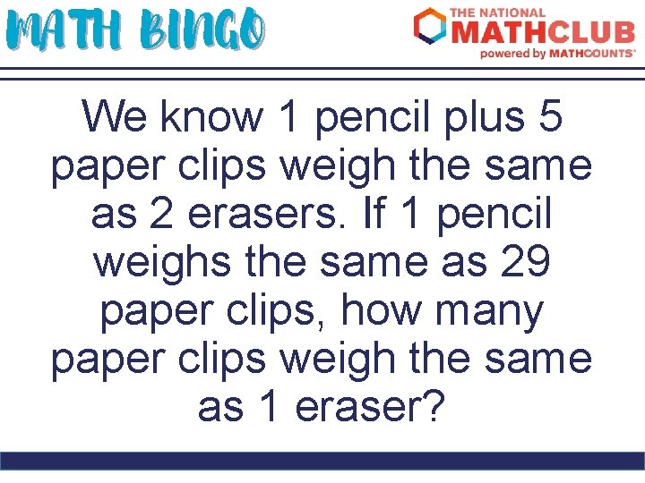 MATH BINGO We know 1 pencil plus 5 paper clips weigh the same as